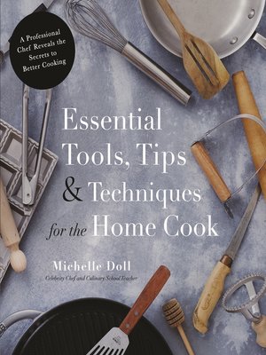 Essential Tools, Tips & Techniques for the Home Cook - ebook